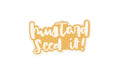 Mustard Seed It Sticker